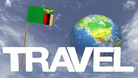 The word travel and  turning globe  in a blue sky with tooth pick and a small paper flag of ZAMBIA