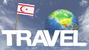 The word travel and a turning globe  in front of a blue sky with tooth pick and a small paper flag of NORTH CYPRUS