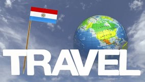 The word travel and a turning globe  in front of a blue sky with tooth pick and a small paper flag of PARAGUAY
