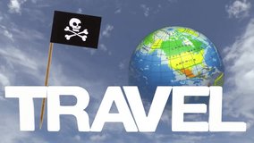 The word travel and a turning globe  in front of a blue sky with tooth pick and a small paper flag of PIRATE FLAG