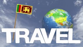 The word travel and a turning globe  in front of a blue sky with tooth pick and a small paper flag of SRI LANKA