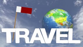The word travel and a turning globe  in front of a blue sky with tooth pick and a small paper flag of QUATAR