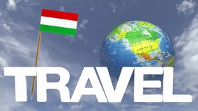 The word travel and a turning globe  in front of a blue sky with tooth pick and a small paper flag of HUNGARY