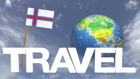 The word travel and a turning globe  in front of a blue sky with tooth pick and a small paper flag of FAROE ISLANDS