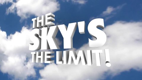 The Sky's the Limit 3d words in cloudy sky illustrating big dreams, hopes and aspirations